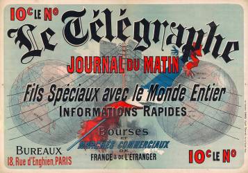 Le Télégraphe, journal du matin, fils spéciaux avec le monde entier (Jules Chéret) - Muzeo.com